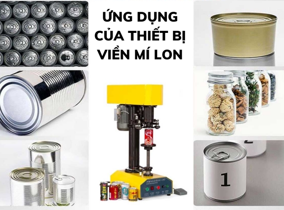 Ứng dụng thực tế của máy viền mí lon trong các ngành công nghiệp