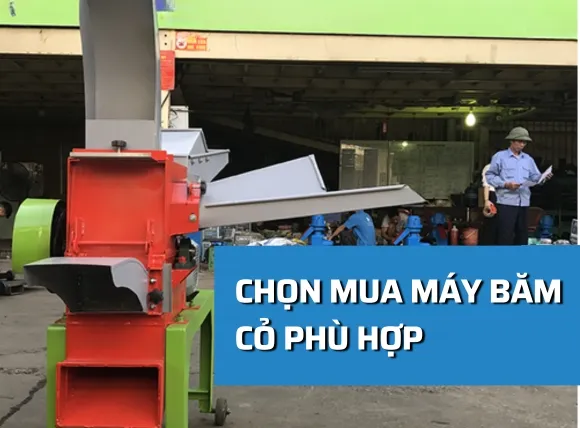 Cách chọn mua máy băm cỏ đáp ứng được nhu cầu của bà con