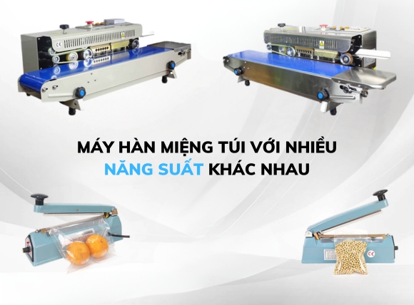 Máy hàn miệng túi có nhiều công suất và năng suất khác nhau