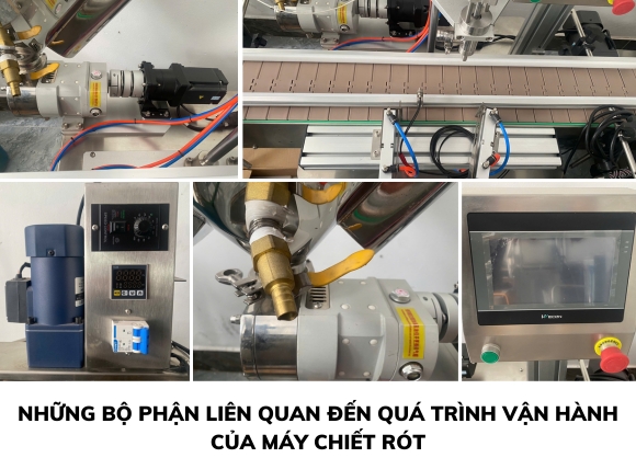 Những bộ phận có liên quan đến quá trình máy chiết rót vận hành