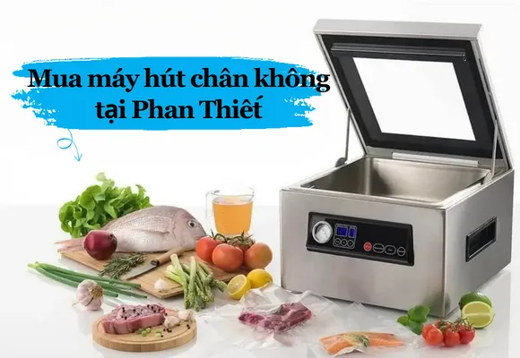 Máy hút chân không Phan Thiết