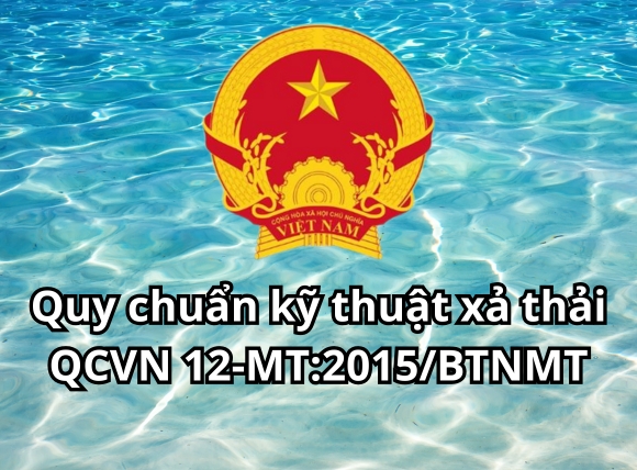 Quy chuẩn kỹ thuật xả thải - QCVN 12-MT:2015/BTNMT