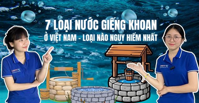 7 Loại nước giếng khoan ở việt nam: Loại nào nguy hiểm nhất