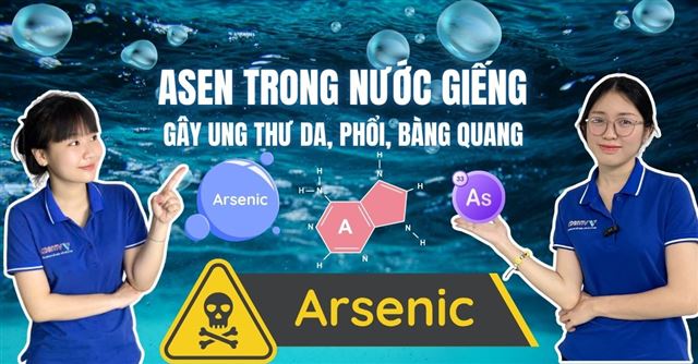 Asen trong nước giếng gây ung thư da, phổi, bàng quang
