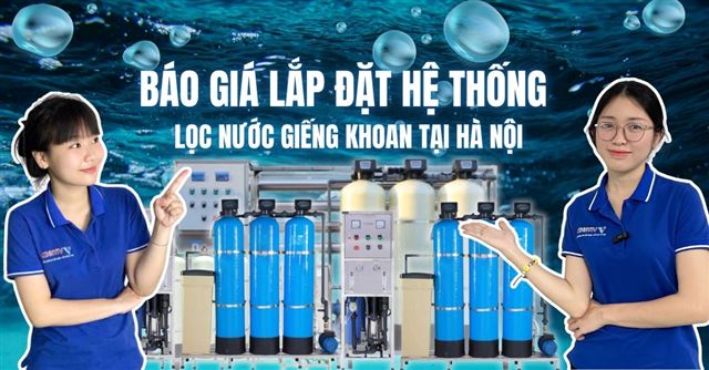 Báo giá lắp đặt hệ thống lọc nước giếng khoan Hà Nội
