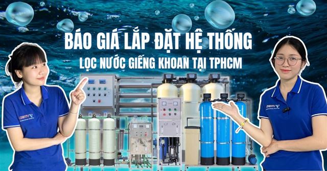Báo giá lắp đặt hệ thống lọc nước giếng khoan TPHCM