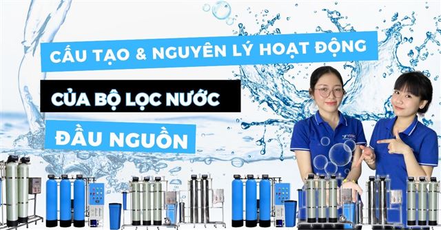 Bộ lọc nước thô đầu nguồn: Cấu tạo và nguyên lý hoạt động