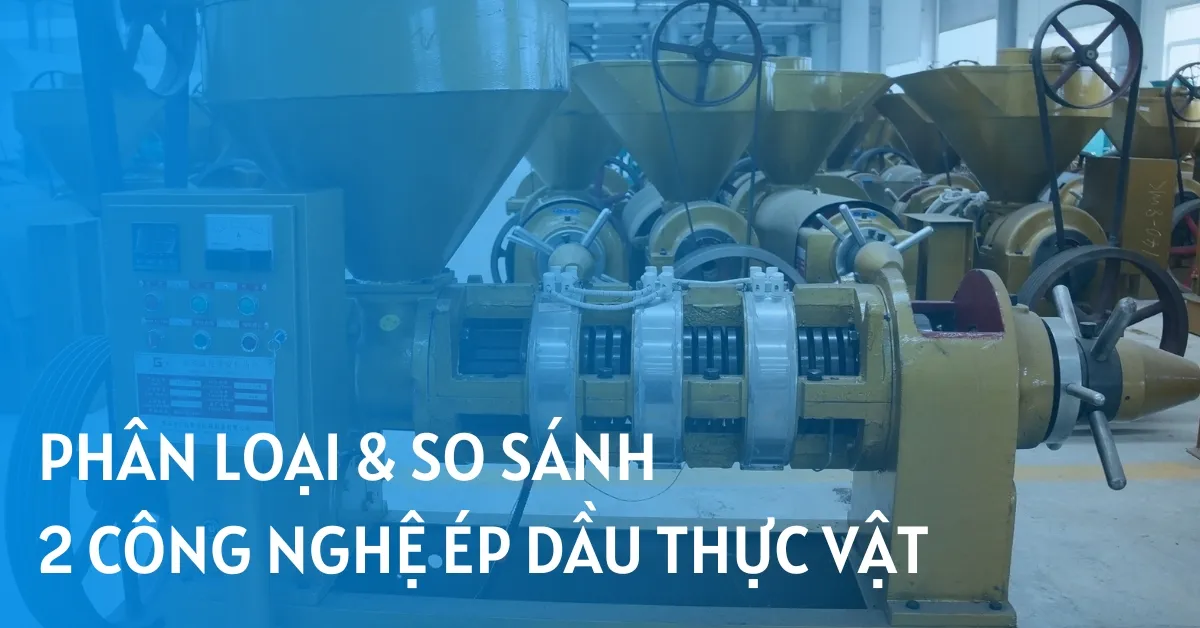 Phân loại & So sánh 2 công nghệ ép dầu thực vật - Ép dầu lạc