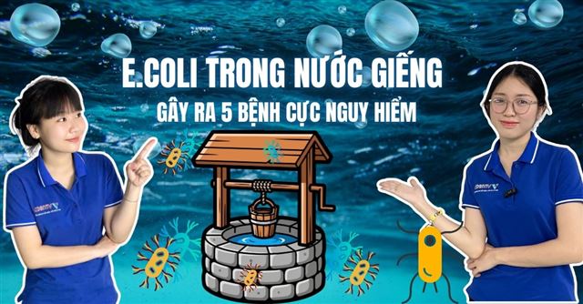 E.coli trong nước giếng gây ra 5 bệnh cực nguy hiểm