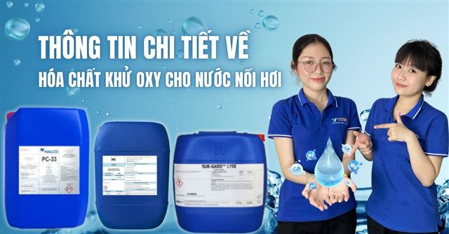  Thông tin chi tiết về hóa chất khử Oxy cho nước nồi hơi