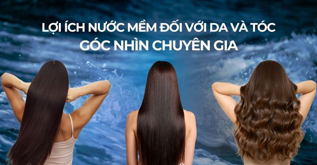 Lợi ích nước mềm đối với da và tóc: Góc nhìn chuyên gia