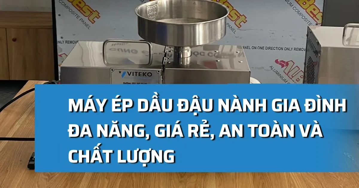 Máy ép dầu đậu nành gia đình đa năng, giá rẻ, an toàn và chất lượng