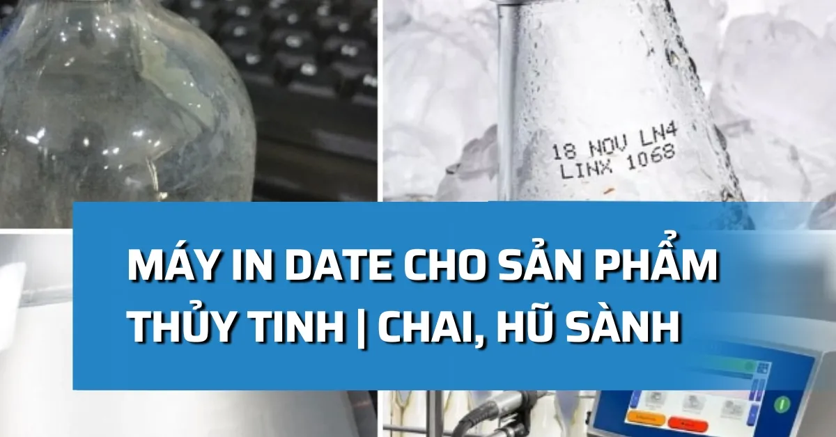 Máy in date cho sản phẩm thủy tinh | Chai, hũ sành