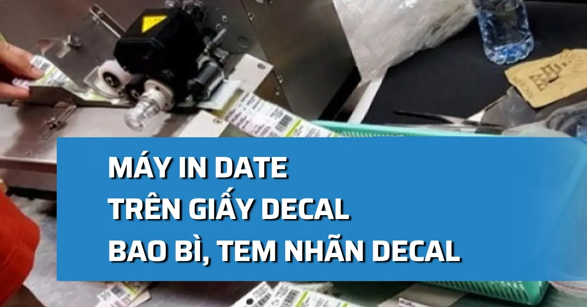 Máy in date giấy decal | In date lên bao bì, tem, nhãn decal