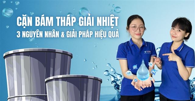 Cặn bám tháp giải nhiệt: 3 Nguyên nhân & Giải pháp