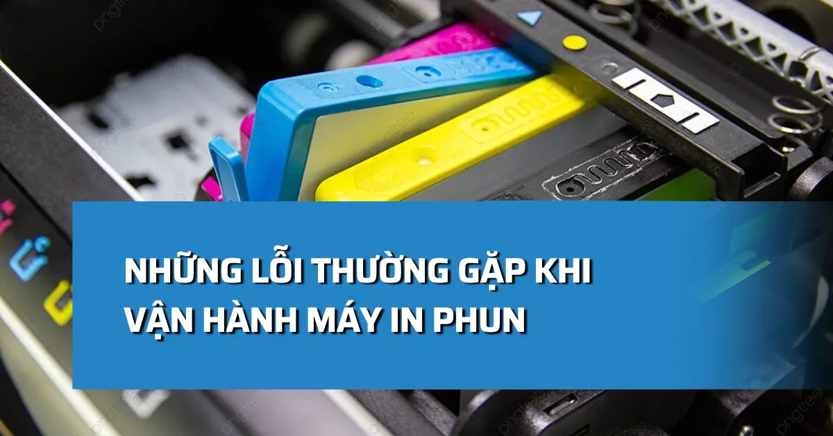 Những lỗi thường gặp khi vận hành máy in phun