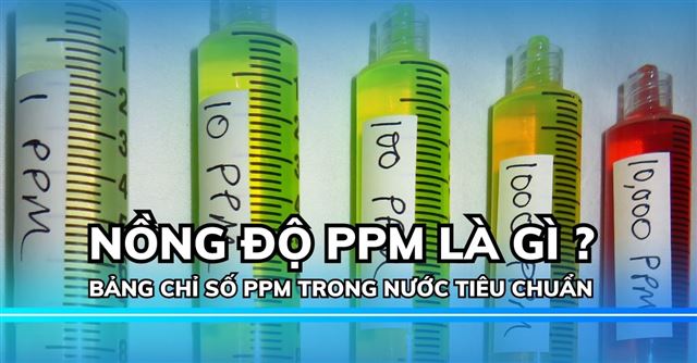 Nồng độ PPM là gì? Bảng chỉ số ppm trong nước tiêu chuẩn