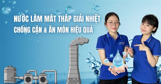 Nước làm mát tháp giải nhiệt: Chống cặn & Ăn mòn