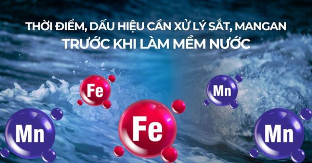 Thời điểm, dấu hiệu cần xử lý sắt, mangan trước khi làm mềm nước