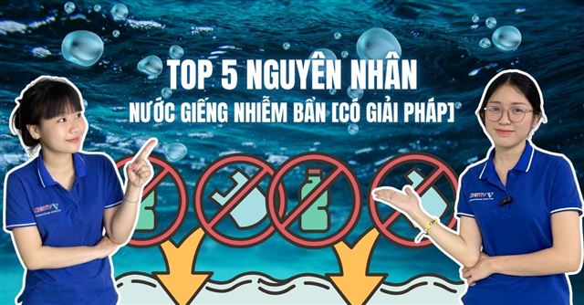 Top 5 nguyên nhân nước giếng nhiễm bẩn [Có giải pháp]