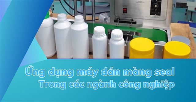 Ứng dụng của máy dán màng seal đối với các ngành công nghiệp