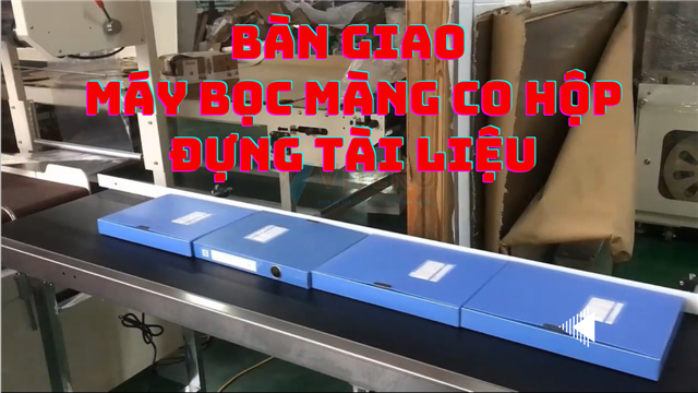 Bàn giao máy bọc màng co hộp đựng tài liệu khách hàng Bắc Ninh