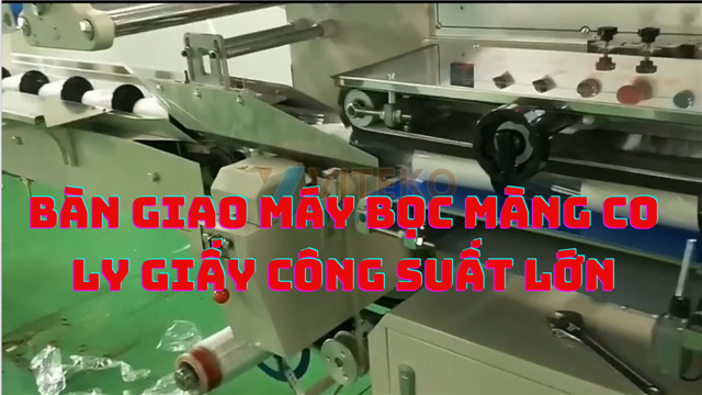 Bàn giao máy bọc màng co ly giấy khách hàng tại Long An