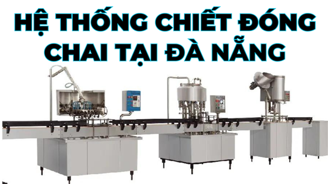 Hệ thống chiết rót đóng chai tại Đà Nẵng