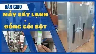 Bàn Giao Máy Đóng Gói Bột + Máy Sấy Lạnh — Combo Bất Ngờ!