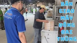 Bàn giao máy đóng đai thùng bán tự động tận nơi tại Bình Dương