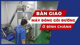 Bàn Giao Máy Đóng Gói Cân Định Lượng Tại Bình Chánh — Xong!